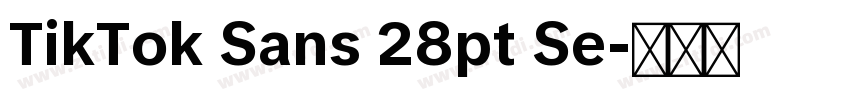 TikTok Sans 28pt Se字体转换